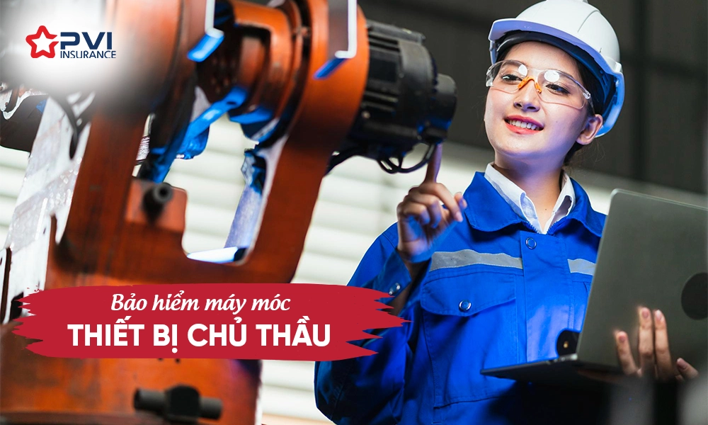 Bảo hiểm máy móc thiết bị chủ thầu