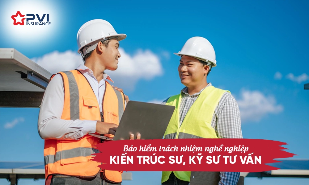 Bảo hiểm trách nhiệm nghề nghiệp kiến trúc sư - kỹ sư tư vấn
