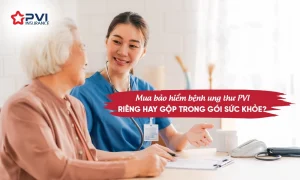 Có nên mua bảo hiểm bệnh ung thư PVI riêng hay gộp trong gói sức khỏe